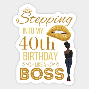 Gold Crown Stepping Into My 40th Birthday Like A Boss Birthday Sticker